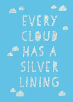 Every Cloud Has a Silver Lining. Encouraging Quotes to Inspire Positivity, Hardback/Summersdale Publishers