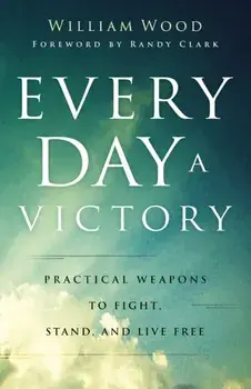 Every Day a Victory - Practical Weapons to Fight, Stand, and Live Free, Paperback/***