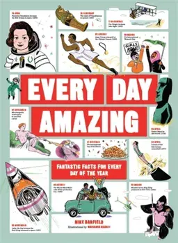 Every Day Amazing. Fantastic Facts for Every Day of the Year, Hardback/Mike Barfield