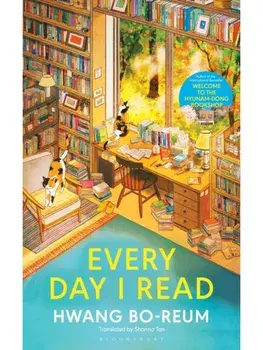 Every Day I Read. 53 Ways to Get Closer to Books, Hardback/Hwang Bo-reum