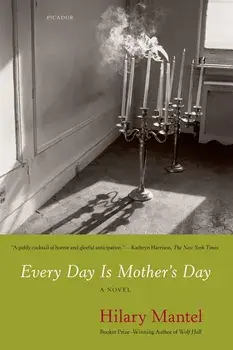 Every Day Is Mother's Day, Paperback/Hilary Mantel