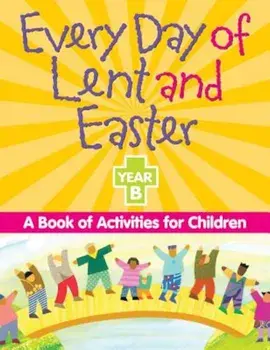 Every Day of Lent and Easter, Year B: A Book of Activities for Children, Paperback/Redemptorist Pastoral Publication