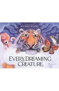Every Dreaming Creature - Brendan Wenzel
