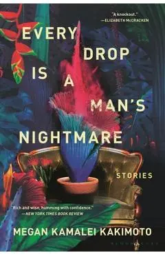 Every Drop Is a Man's Nightmare - Megan Kamalei Kakimoto