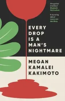 Every Drop Is a Man's Nightmare, Paperback/Megan Kamalei Kakimoto