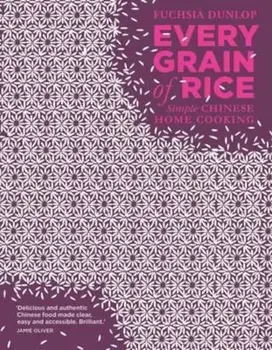 Every Grain of Rice, Hardcover/Fuchsia Dunlop