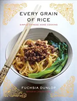 Every Grain of Rice: Simple Chinese Home Cooking, Hardcover/Fuchsia Dunlop