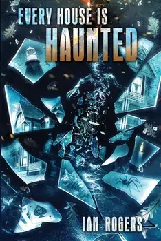 Every House is Haunted, Paperback/Ian Rogers