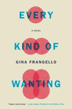 Every Kind of Wanting, Paperback/Gina Frangello