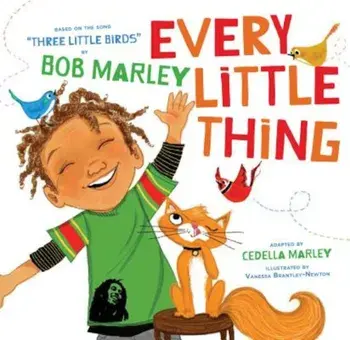 Every Little Thing: Based on the Song 'Three Little Birds' by Bob Marley, Hardcover/Bob Marley