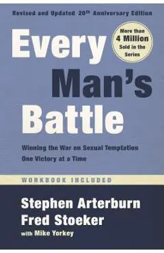Every Man's Battle, Revised and Updated 20th Anniversary Edition: Winning the War on Sexual Temptation One Victory at a Time - Stephen Arterburn