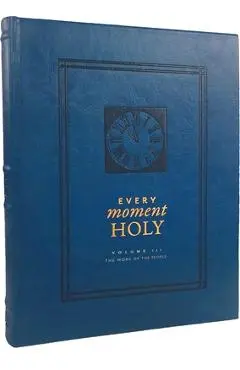 Every Moment Holy, Volume III (Hardcover): The Work of the People - Douglas Kaine Mckelvey