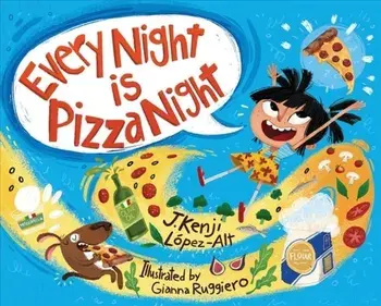Every Night Is Pizza Night, Hardback/J. Kenji Lopez-Alt