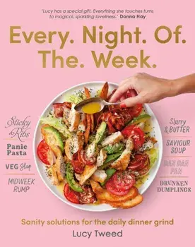 Every Night of the Week. Sanity solutions for the daily dinner grind, Paperback/Lucy Tweed