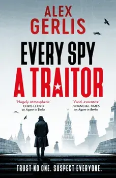 Every Spy a Traitor, Paperback/Alex Gerlis