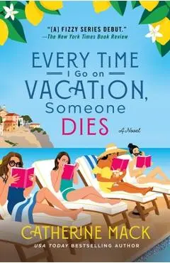 Every Time I Go on Vacation, Someone Dies - Catherine Mack