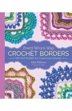 Every Which Way Crochet Borders - Edie Eckman
