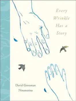 Every Wrinkle has a Story, Hardback/David Grossman