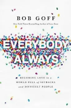 Everybody, Always, Paperback/Bob Goff