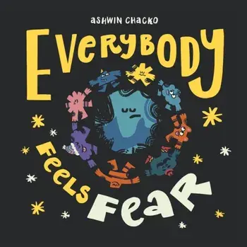 Everybody Feels Fear, Hardback/Ashwin Chacko
