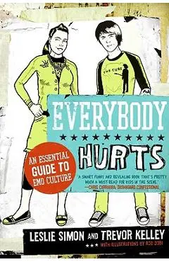 Everybody Hurts: An Essential Guide to Emo Culture - Trevor Kelley