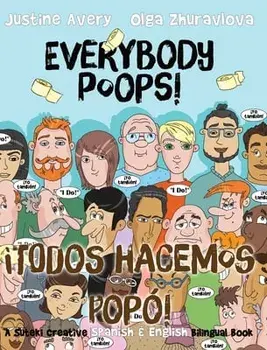 Everybody Poops! / ¡Todos hacemos popó!: A Suteki Creative Spanish & English Bilingual Book, Hardcover/Justine Avery