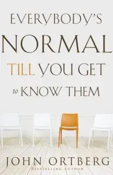 Everybody's Normal Till You Get to Know Them, Paperback/John Ortberg