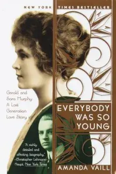 Everybody Was So Young: Gerald and Sara Murphy, a Lost Generation Love Story, Paperback/Amanda Vaill