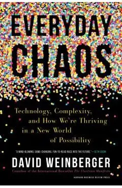 Everyday Chaos: Technology, Complexity, and How We're Thriving in a New World of Possibility - David Weinberger