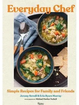 Everyday Chef. Simple Recipes for Family and Friends, Hardback/Erin Byers Murray