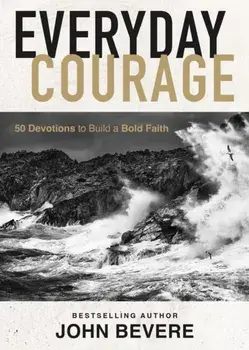 Everyday Courage. 50 Devotions to Build a Bold Faith, Hardback/John Bevere