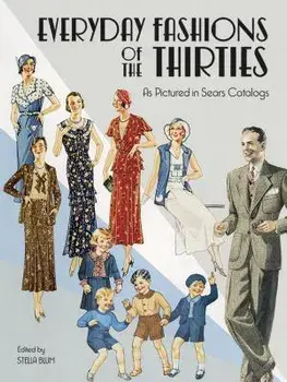 Everyday Fashions of the Thirties as Pictured in Sears Catalogs, Paperback/Stella Blum