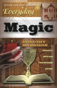 Everyday Magic: Spells & Rituals for Modern Living, Paperback/Morrison, Dorothy