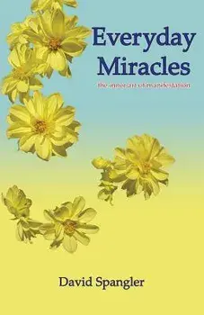Everyday Miracles: The Inner Art of Manifestation, Paperback/David Spangler