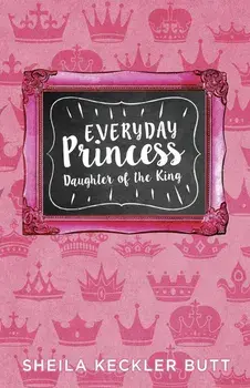 Everyday Princess: Daughter of the King, Paperback/Sheila Butt