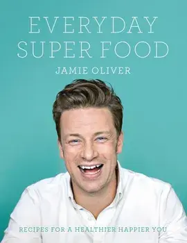 Everyday Super Food/Jamie Oliver