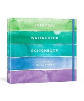 Everyday Watercolor Sketchbook. Prompts and Inspiration/Jenna Rainey