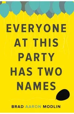 Everyone at This Party Has Two Names - Brad Aaron Modlin