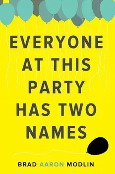 Everyone at This Party Has Two Names, Paperback/Brad Aaron Modlin
