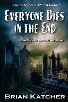 Everyone Dies in the End, Paperback/Brian Katcher