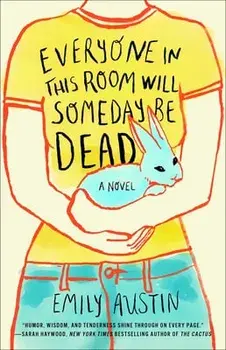 Everyone in This Room Will Someday Be Dead, Paperback/Emily Austin