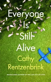 Everyone Is Still Alive, Hardback/Cathy Rentzenbrink