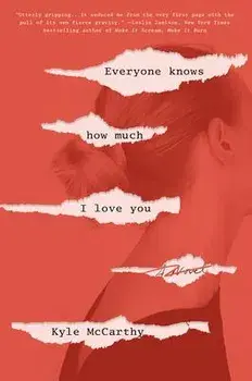 Everyone Knows How Much I Love You, Hardcover/Kyle McCarthy