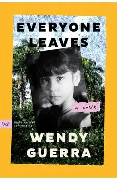 Everyone Leaves - Wendy Guerra