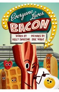 Everyone Loves Bacon - Kelly Dipucchio