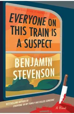 Everyone on This Train Is a Suspect - Benjamin Stevenson
