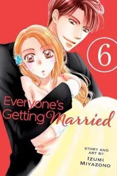 Everyone's Getting Married, Vol. 6, Paperback/Izumi Miyazono