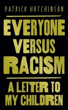 Everyone Versus Racism. A Letter to Change the World, Paperback/Patrick Hutchinson