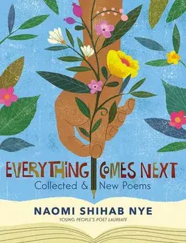 Everything Comes Next. Collected and New Poems, Paperback/Naomi Shihab Nye