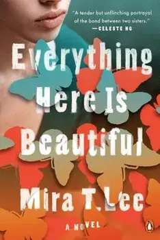 Everything Here Is Beautiful, Paperback/Mira T. Lee